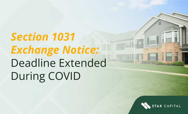 Section 1031 Exchange Notice: Deadline Extended During COVID